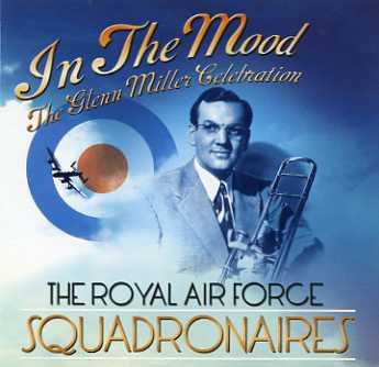 The Royal Air Force Squadronaires - In The Mood, The Glenn Miller Celebration
