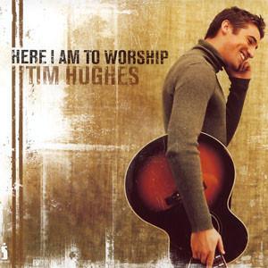 Tim Hughes  - Here I Am To Worship