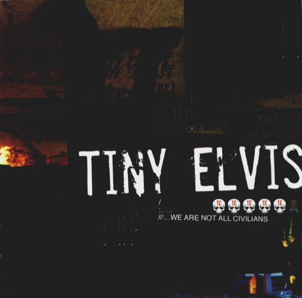 Tiny Elvis  - We Are Not All Civilians