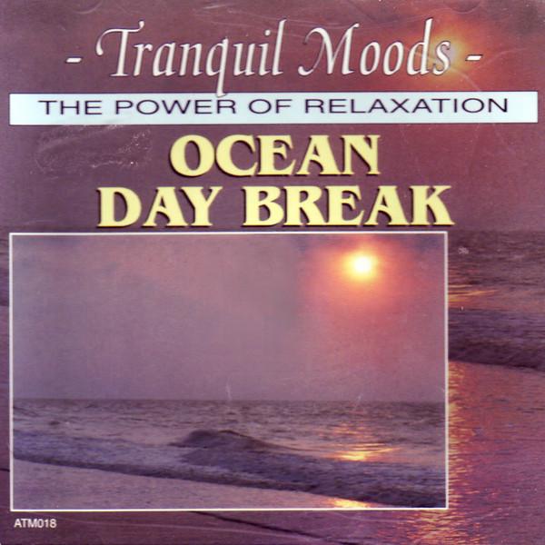  - Tranquil Moods - The Power Of Relaxation - Ocean Day Break