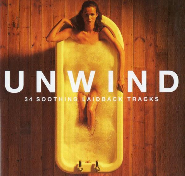 - Unwind - 34 Soothing Laidback Tracks