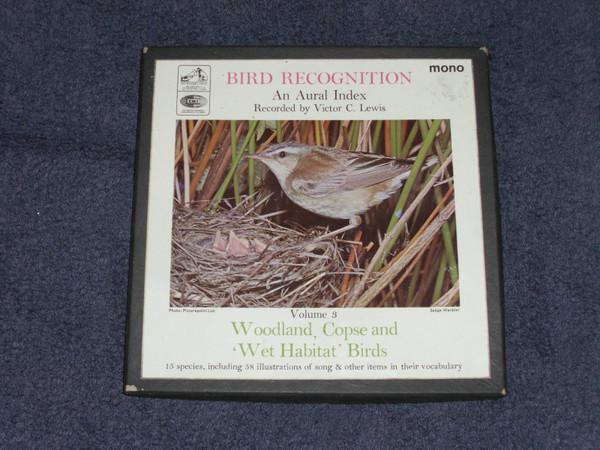 Victor C. Lewis - Bird Recognition; An Aural Index Vol. 3 Woodland, Copse And 'Wet Habitat' Birds
