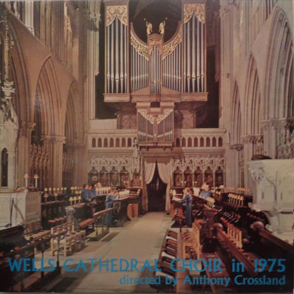 Wells Cathedral Choir, Anthony Crossland - Wells Cathedral Choir In 1975