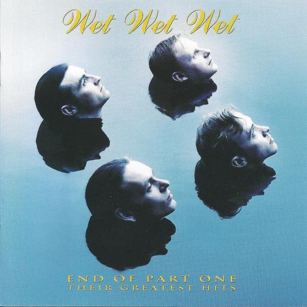 Wet Wet Wet - End Of Part One (Their Greatest Hits)