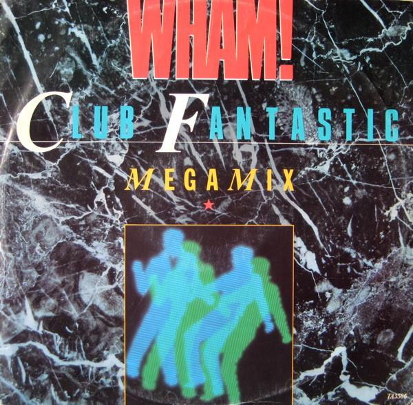Wham! - Club Fantastic Megamix