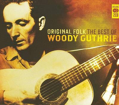 Woody Guthrie - Original Folk - The Best Of Woody Guthrie
