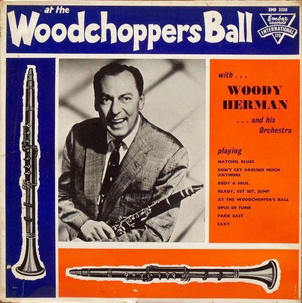 Woody Herman And His Orchestra - At The Woodchoppers Ball