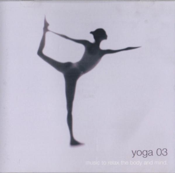  - Yoga 03, Music To Relax The Body And Mind