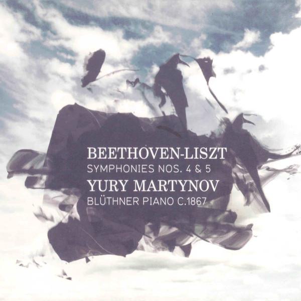 Yury Martynov, Ludwig van Beethoven, Franz Liszt - Symphonies Nos. 4 & 5