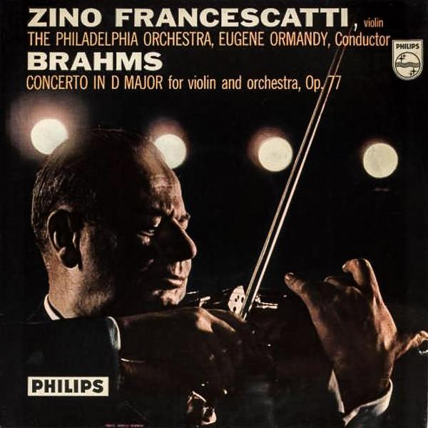 Zino Francescatti, The Philadelphia Orchestra, Eugene Ormandy, Johannes Brahms - Concerto In D Major For Violin And Orchestra, Op. 77